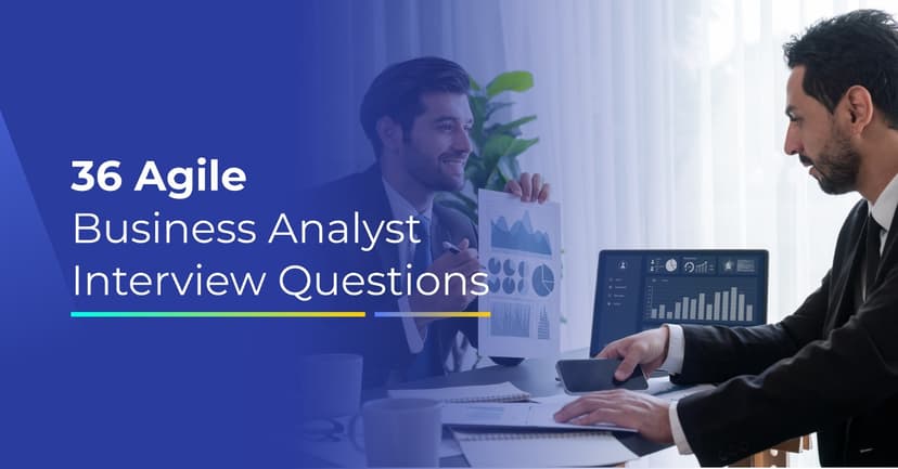 Top 35+ Agile Business Analyst Interview Questions to Ace