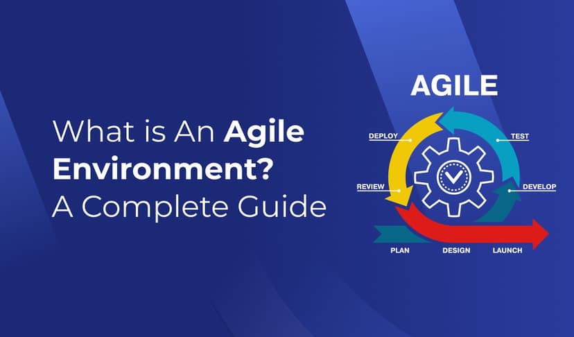 Understanding What is An Agile Environment?: A Complete Guide